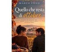 Quello che resta di ottobre: Un amore che nasce tra le vigne, quando l'autunno chiede di scegliere cosa lasciar andare