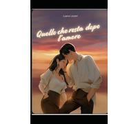 Quello che resta dopo l'amore