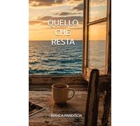 QUELLO CHE RESTA: Storia vera di una madre, di una figlia e dell’amore che non finisce