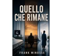 QUELLO CHE RIMANE: Tre romanzi sulla scelta, la funzione e ciò che rimane quando tutto cambia