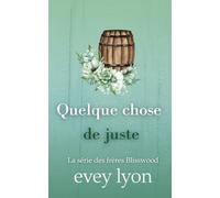 Quelque chose de juste: Romance dans une petite ville - seconde chance (Série des Frères Blisswood)
