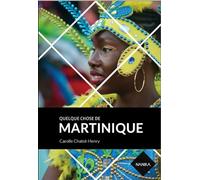 QUELQUE CHOSE DE MARTINIQUE