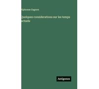 Quelques considerations sur les temps actuels