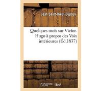 Quelques Mots Sur Victor-Hugo A Propos Des Voix Interieures