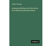 Quelques reflexions sur l'état actuel de la médecine pharmaceutique
