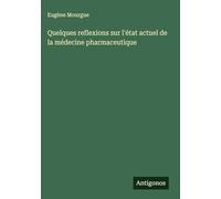 Quelques reflexions sur l'état actuel de la médecine pharmaceutique