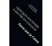 Quelques souvenirs à mettre en couleur: Parce que je t'aime