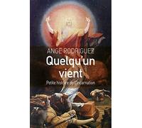 QUELQU'UN VIENT: Petite histoire de l'incarnation de Dieu