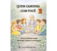 Quem Caminha com Você: Novas histórias sobre escolhas, cuidado e recomeços (Coleção Aprender a Ser)