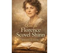 Quem foi Florence Scovel Shinn ? (As chaves de Florence Scovel Shinn)