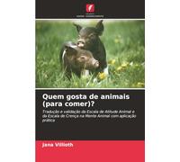 Quem gosta de animais (para comer)?: Tradução e validação da Escala de Atitude Animal e da Escala de Crença na Mente Animal com aplicação prática
