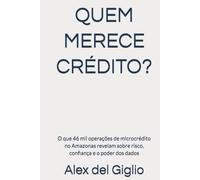 QUEM MERECE CRÉDITO?: O que 46 mil operações de microcrédito no Amazonas revelam sobre risco, confiança e o poder dos dados