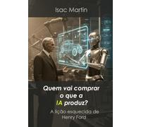 Quem vai comprar o que a ia produz?: A lição esquecida de Henry Ford
