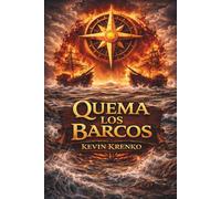 Quema Los Barcos: Mentalidad emprendedora y desarrollo personal para decidir tu modelo de negocio y construirlo sin vuelta atrás