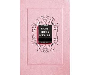 Quemar Después de Escribir (Edición Oficial Rosa) / Burn After Writing (Pink): Un diario creativo que invita a la reflexión, al autodescubrimiento y a canalizar todo tu arte (SUMA)