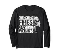 QUENCHING Fires Crushing Weights Firefighter Fitness Long Sleeve T-Shirt