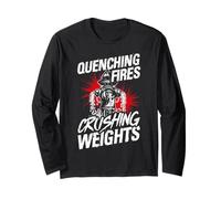 QUENCHING Fires Crushing Weights Firefighter Workout Long Sleeve T-Shirt