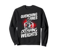 QUENCHING FIRES CRUSHING WEIGHTS Firefighter Workout Sweatshirt