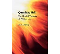 Quenching Hell: The Mystical Theology of William Law