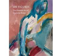 Quentin Blake 100 Figures: The Unseen Art of Quentin Blake