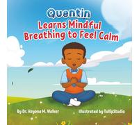 Quentin Learns Mindful Breathing to Feel Calm: Children’s Book for Kids Ages 3-5