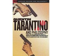 Quentin Tarantino and Philosophy: How to Philosophize with a Pair of Pliers and a Blowtorch: 29 (Popular Culture and Philosophy, 29)