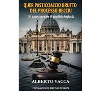 QUER PASTICCIACCIO BRUTTO DEL PROCESSO BECCIU: Un caso surreale di giustizia ingiusta