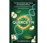 QUERCETIN: The Complete Scientific Exploration Of Quercetin From Molecule to Medicine