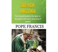 Querida Amazonia: Post-Synodal Apostolic Exhortation to the people of God and to all persons of goodwill