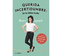 Querida incertidumbre: te lo debo todo: Por qué los días de mierda te hacen mejor persona (Conecta)