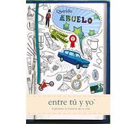 Querido Abuelo: Entre Tu y Yo (Cuentame la Historia de Tu Vida)