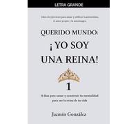 Querido Mundo: ¡Yo Soy una Reina! 1 - 11 días para sanar y construir tu mentalidad para ser la reina de tu vida.