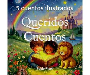 Queridos Cuentos: 5 cuentos ilustrados para dormir, soñar y aprender a leer - hasta 8 años