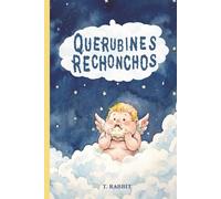 Querubines Rechonchos: Una aventura de misterio para niños sobre los secretos de la Iglesia, el valor de la amistad y la esperanza ante la enfermedad. Ideal para Primera Comunión.