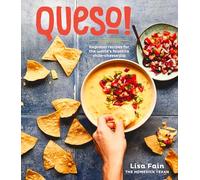 Queso!: Regional Recipes for the World's Favorite Chile-Cheese Dip: Regional Recipes for the World's Favorite Chile-Cheese Dip [A Cookbook]