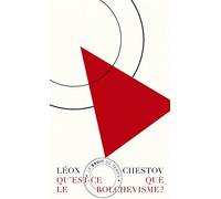Qu'est-ce que le bolchévisme ?: Suivi de Les oiseaux de feu et de Les menaces des barbares d'aujourd'hui