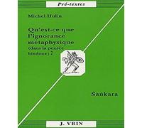 Qu'est-Ce Que l'Ignorance Metaphysique (Dans La Pensee Hindoue)?: Sankara (Pre-Textes)
