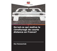 Qu'est-ce qui motive le covoiturage de courte distance en France?