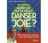 Qu'est-ce qui te ferait danser de joie ?: Des clés et des repères pour réinventer sa vie.