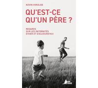 Qu'est-ce qu'un père ?: Regards sur les paternités d'hier et d'aujourd'hui: 0