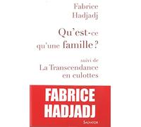 Qu'est-ce qu'une famille: Suivi de La Transcendance en culottes et autres propos ultra-sexistes