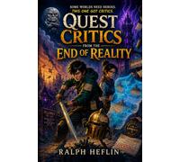 QUEST CRITICS FROM THE END OF REALITY: Book One of the Quest Critics Duology