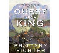 Quest for a King Parent-Teacher Guide