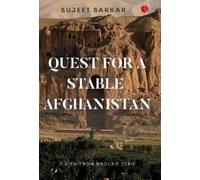 QUEST FOR A STABLE AFGHANISTAN : A VIEW FROM GROUND ZERO