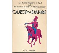 Quest for Empire: Political Kingdom of God and the Council of Fifty in Mormon History (Bison Book)