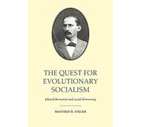 Quest for Evolutionary Socialism: Eduard Bernstein and Social Democracy