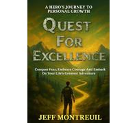 Quest for Excellence: A Hero’s Journey to Personal Growth