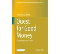Quest for Good Money: Past, Present and Future: 48 (Hitotsubashi University IER Economic Research Series, 48)