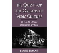 QUEST FOR ORIGINS VEDIC CULT: The Indo-Aryan Migration Debate