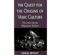 QUEST FOR ORIGINS VEDIC CULT: The Indo-Aryan Migration Debate